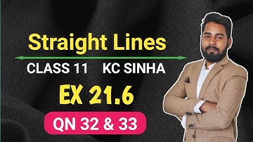 Straight Lines Class 11 | Ex 21.6 QN 32 & 33 | KC Sinha | Mathematics Origin | Deepak Roy