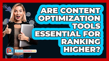 Are Content Optimization Tools Essential For Ranking Higher? - SearchEnginesHub.com