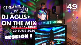 STREAMING LIVE CAM DJ AGUS ON THE MIX SATURDAY 20 JUNI 2020 SESSION 1