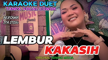 LEMBUR KAKASIH ~ NINING MEIDA || KARAOKE DUET TANPA VOCAL COWOK ~ BERSAMA ITA ITOXS
