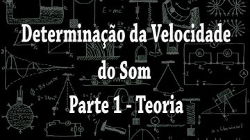 Determinação da Velocidade do Som  -  Parte 1 (Teoria)