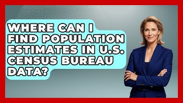 Where Can I Find Population Estimates in U.S. Census Bureau Data? | Demographic Data Answers News