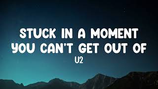 U2 - Stuck in a Moment You Can’t Get Out Of | Lyrics