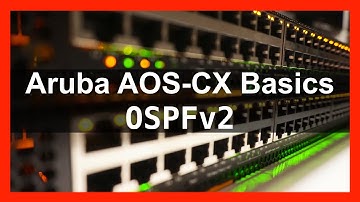 HPE Aruba Networks AOS-CX Basics 9 - OSPFv2