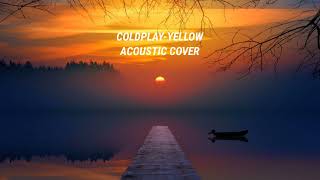 Coldplay-Yellow Acoustic Cover(Slow+Reverb