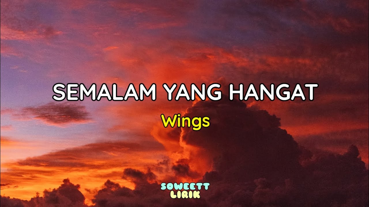 Semalam yang hangat - Wings (lirik) - YouTube