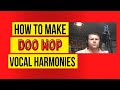 How to make doo wop vocal harmonies by tim smolens