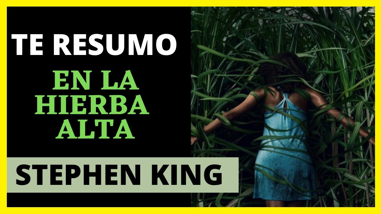 En La Hierba Alta Explicación Te resumo En la hierba alta de Stephen King (Libro) - YouTube