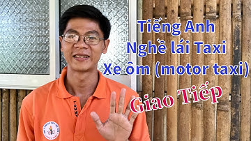 Học các câu Tiếng Anh giao tiếp dành cho tài xế Taxi, xe ôm (motor taxi), xe ôm công nghệ Grab