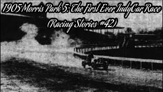 1905 Morris Park 5: The First Ever IndyCar Race (Racing Stories #42)