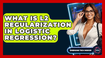 What Is L2 Regularization In Logistic Regression? - Emerging Tech Insider