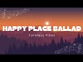 Happy place ballad lyrics  careless vibez  lyric