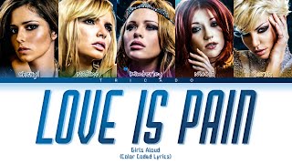 Girls Aloud - Love Is Pain (Color Coded Lyrics)