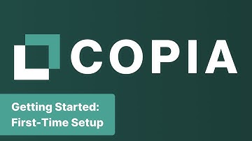 Getting Started with Copia: First-Time Setup