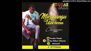 Chixman - Mwanangu Usachema Officialtrack