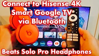 Beats Solo Pro Headphones: How to Connect to Hisense 4K Smart Google TV via Bluetooth