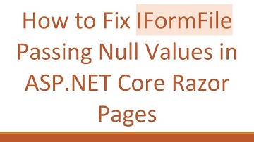 How to Fix IFormFile Passing Null Values in ASP.NET Core Razor Pages