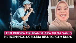 Lesti Kejora Tirukan Suara Gilga Sahid Saat Nyanyi, Netizen: Nggak Semua Bisa Scream Kuda