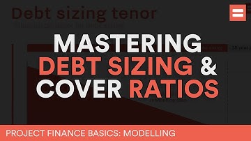Mastering Debt Sizing & Cover ratios for Project Finance