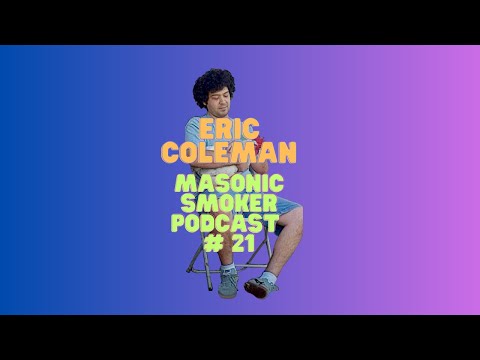 Masonic Smoker Podcast #21 Eric Coleman