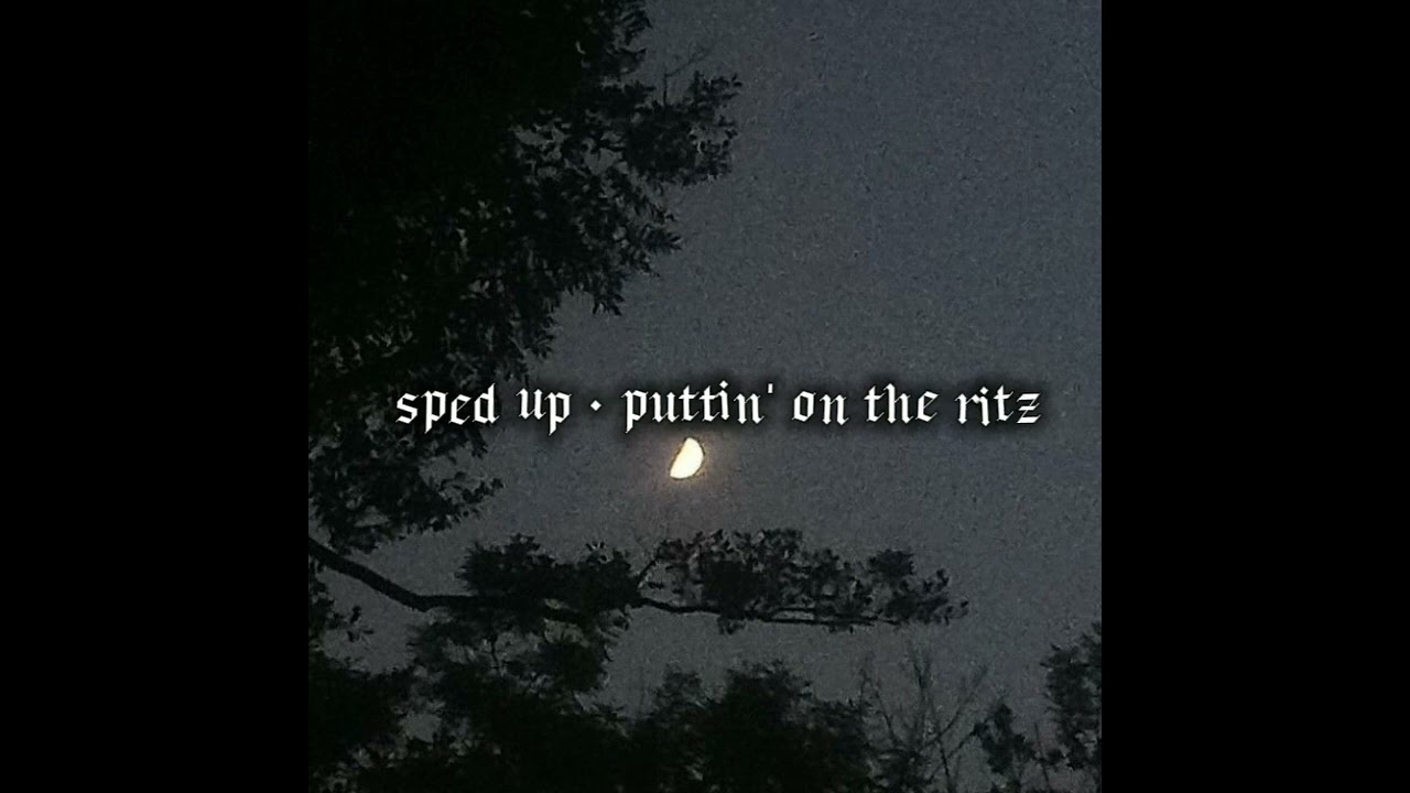 puttin' on the ritz - taco; sped up