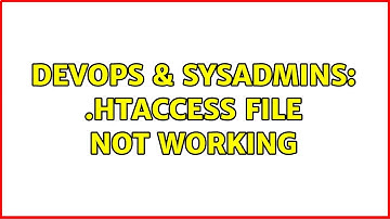 DevOps & SysAdmins: .htaccess file not working (2 Solutions!!)