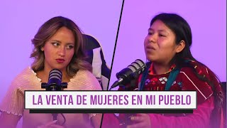 T2. Ep26. “La VENTA de MUJERES en mi pueblo” con @ReyesNayelliLopez