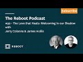 The Love That Heals: Welcoming in Our Shadow | James Hollis | #92 Reboot Podcast