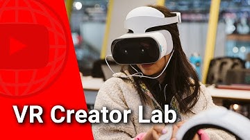 VR Creator Lab | YouTube’s Immersive Program for Creators