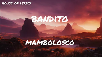 Mambolosco - BANDITO (Testo/Lyrics)