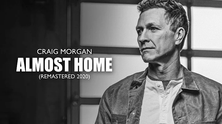 Craig Morgan - Almost Home (2020  Remaster) [Offic...