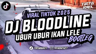 DJ BLOODLINE X UBUR UBUR IKAN LELE - BOOTLEG DJ VIRAL TIKTOK 2025