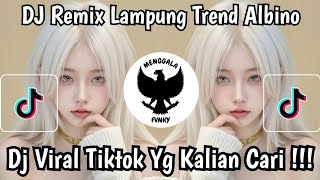 DJ TREND ALBINO REMIX LAMPUNG FULL BASS | DJ REMIX LAMPUNG FULL BASS VIRAL TIKTOK TERBARU 2026