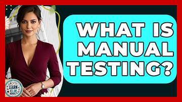 What Is Manual Testing? - Learn As An Adult