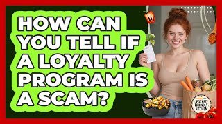 How Can You Tell If A Loyalty Program Is A Scam? - Pocket Friendly Kitchen
