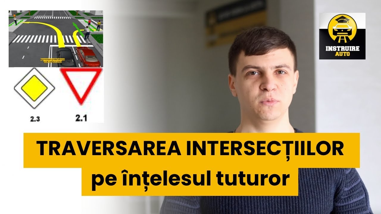 Intersecțiile explicate în 15 minute - Regulamentul Circulației Rutiere 2023