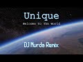 Unique - Welcome To The World (DJ MURDA REMIX)