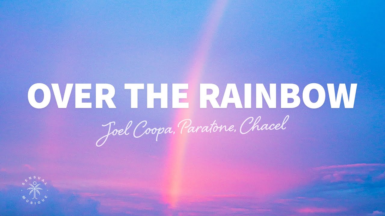 Joel Coopa Paratone Chacel   Over The Rainbow Lyrics