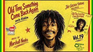 Old Time Something Come Back Again Vol.19 - Smile Riddim  (Jah Golden Throne x Marshall Neeko) 2026