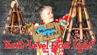 A Moment of TIki Episode 66: Next Level Float Light