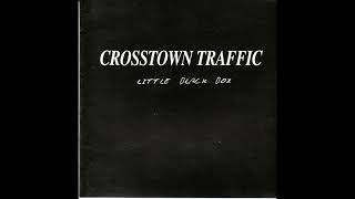 CROSSTOWN TRAFFIC - LITTLE BLACK BOX 1996 (full album)