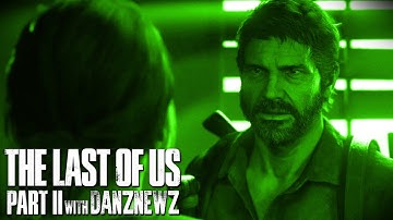 LIES | The Last of Us Part II with Danz Newz | Part 13