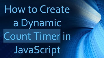 How to Create a Dynamic Count Timer in JavaScript