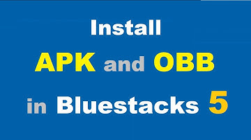 How to install apk and obb file in bluestacks 5