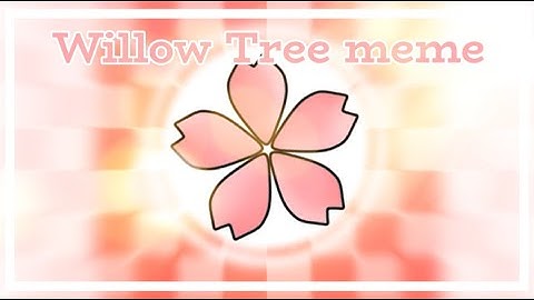 •Willow Tree Meme Background• Read desc