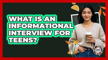 What Is An Informational Interview For Teens? - Teenager Guide to Life