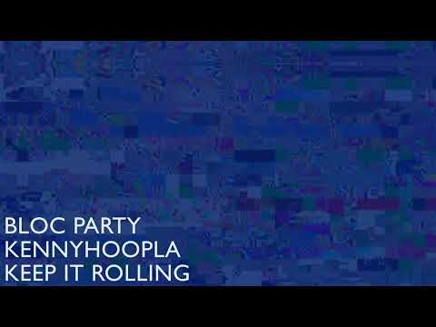 Bloc Party, KennyHoopla - Keep It Rolling (Official Audio)