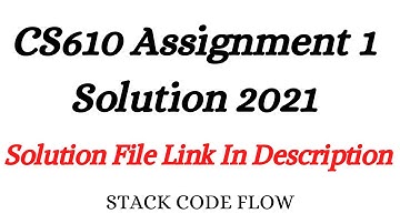 CS610 Assignment 1 Solution 2021 With Solution File