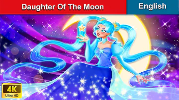Daughter Of The Moon 👸 Stories for Teenagers 🌛 Fairy Tales in English | WOA Fairy Tales