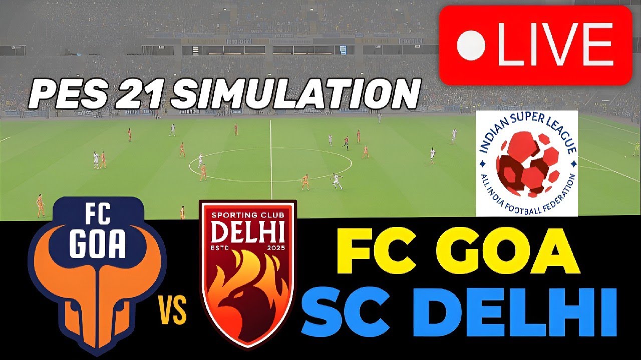 LIVE: FC GOA VS SC DELHI - INDIAN SUPER LEAGUE 25/26 - LIVE MATCH TODAY - PES 21 GAME